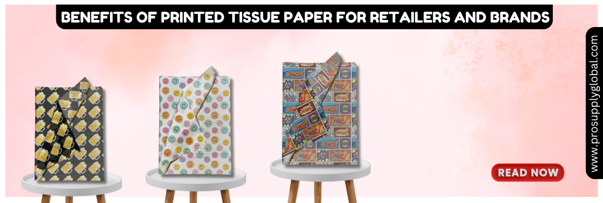 Benefits of Printed Tissue Paper for Retailers and Brands